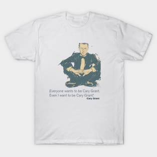 Cary Grant Quote T-Shirt